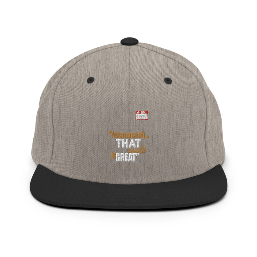 Yeaaaaaaah... that would be great - Bill Lumbergh, Office Space Snapback Hat - Image 16