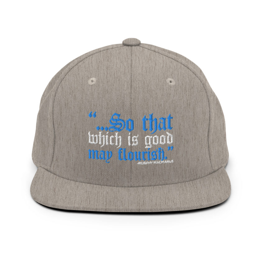 So that which is good may flourish. Murphy MacManus - The Boondock Saints Snapback Hat - Image 19