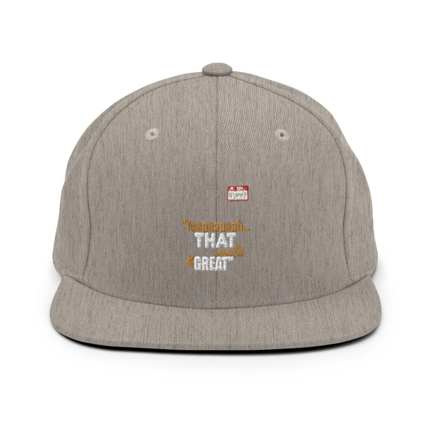 Yeaaaaaaah... that would be great - Bill Lumbergh, Office Space Snapback Hat - Image 19