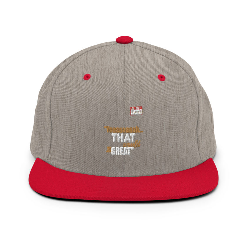Yeaaaaaaah... that would be great - Bill Lumbergh, Office Space Snapback Hat - Image 18