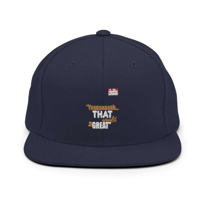 Yeaaaaaaah... that would be great - Bill Lumbergh, Office Space Snapback Hat - Image 9