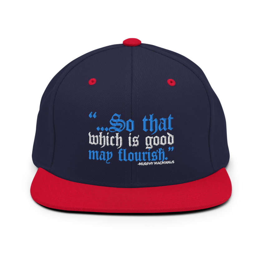 So that which is good may flourish. Murphy MacManus - The Boondock Saints Snapback Hat - Image 11