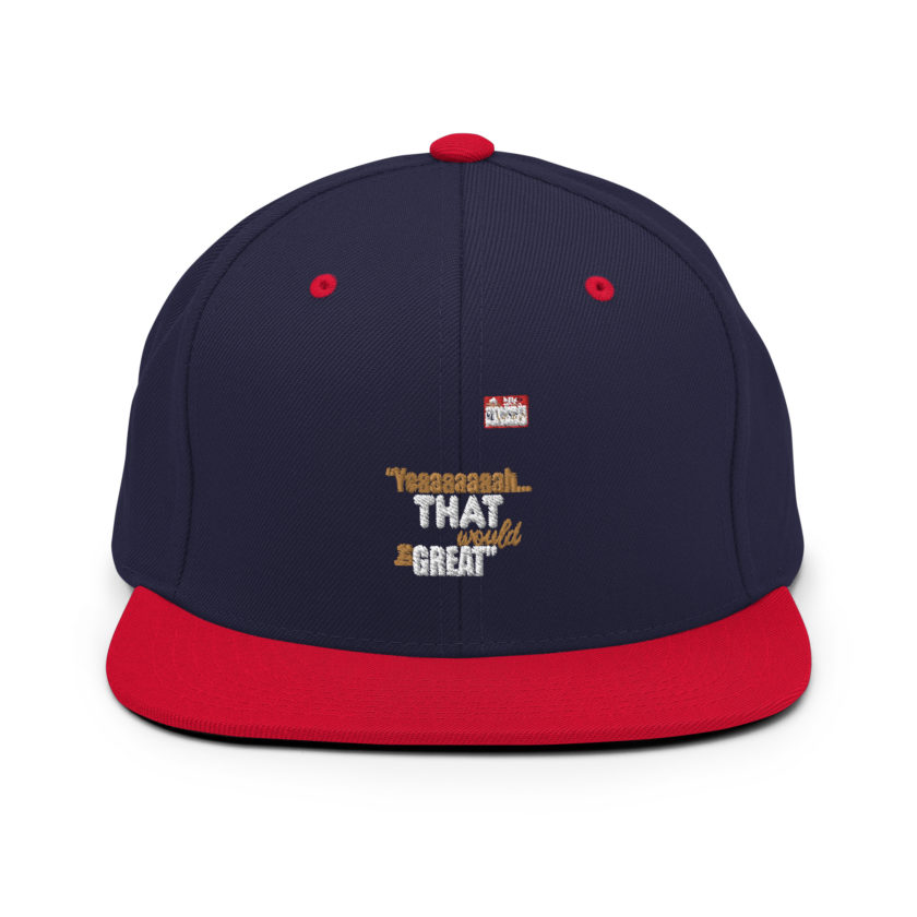 Yeaaaaaaah... that would be great - Bill Lumbergh, Office Space Snapback Hat - Image 10