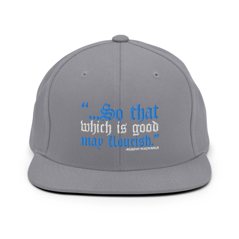 So that which is good may flourish. Murphy MacManus - The Boondock Saints Snapback Hat - Image 16