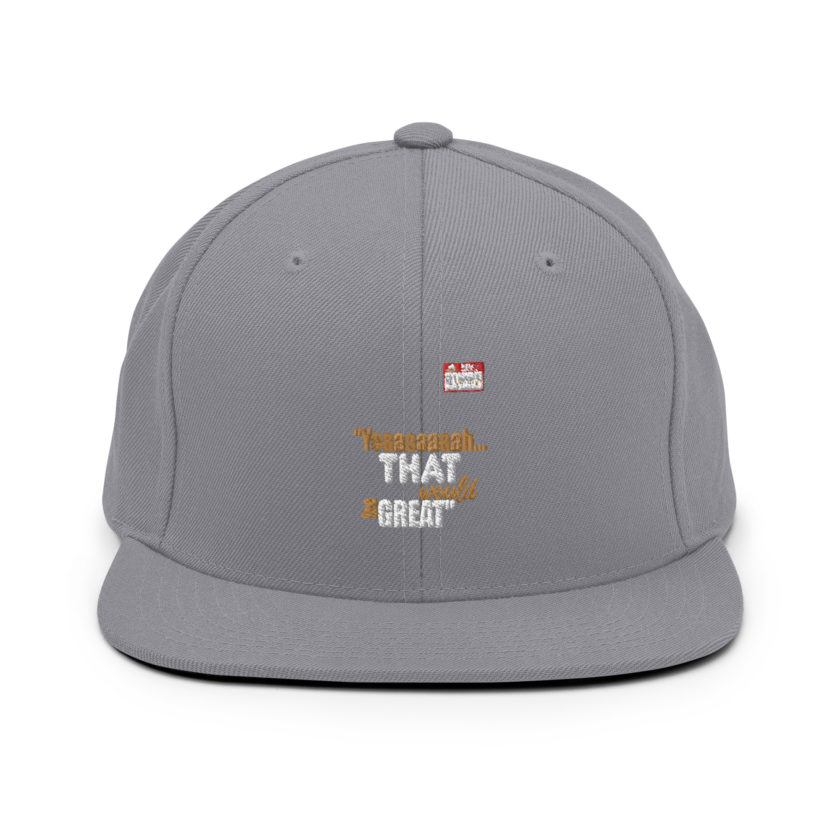 Yeaaaaaaah... that would be great - Bill Lumbergh, Office Space Snapback Hat - Image 15