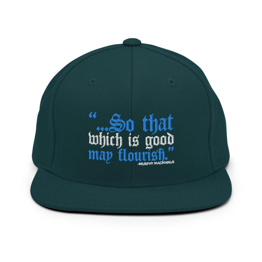 So that which is good may flourish. Murphy MacManus - The Boondock Saints Snapback Hat - Image 12