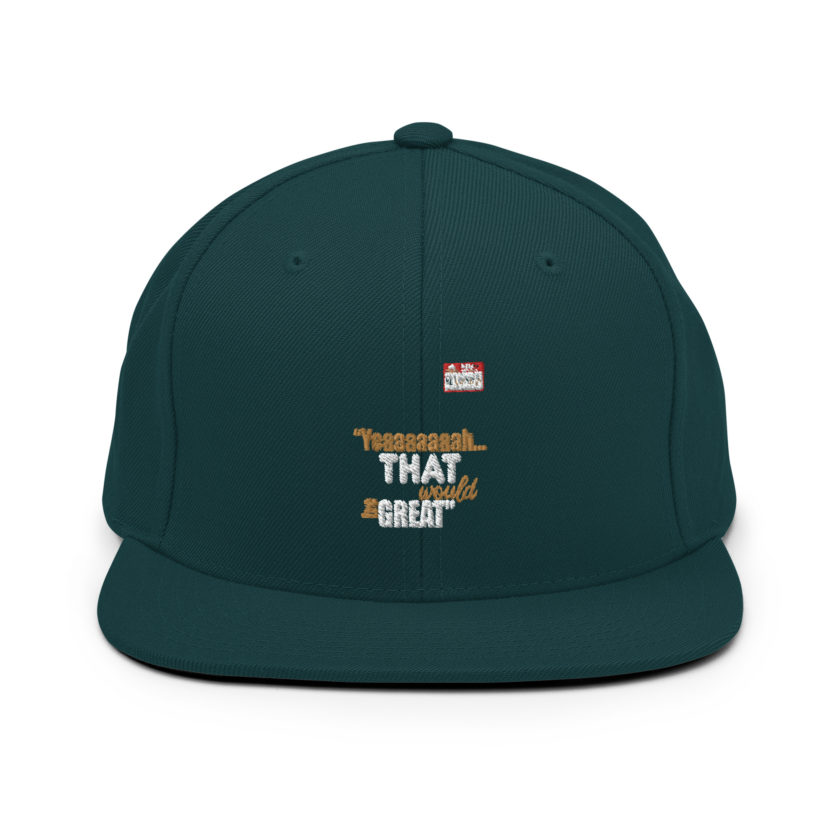 Yeaaaaaaah... that would be great - Bill Lumbergh, Office Space Snapback Hat - Image 11