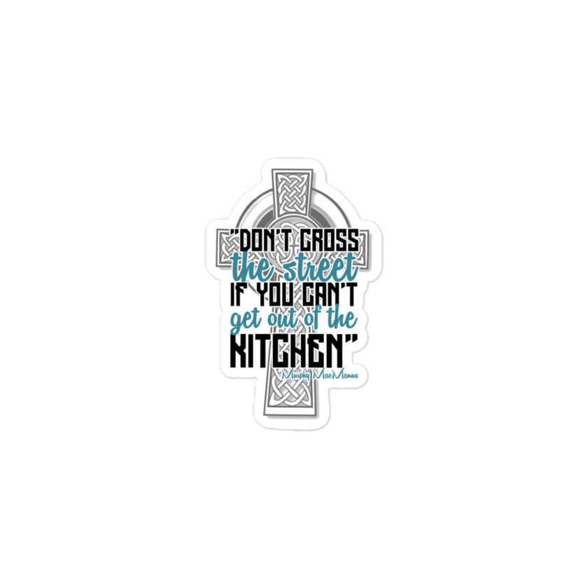 Don't Cross the street if you cant get out of the kitchen. Bubble-free stickers - Image 2