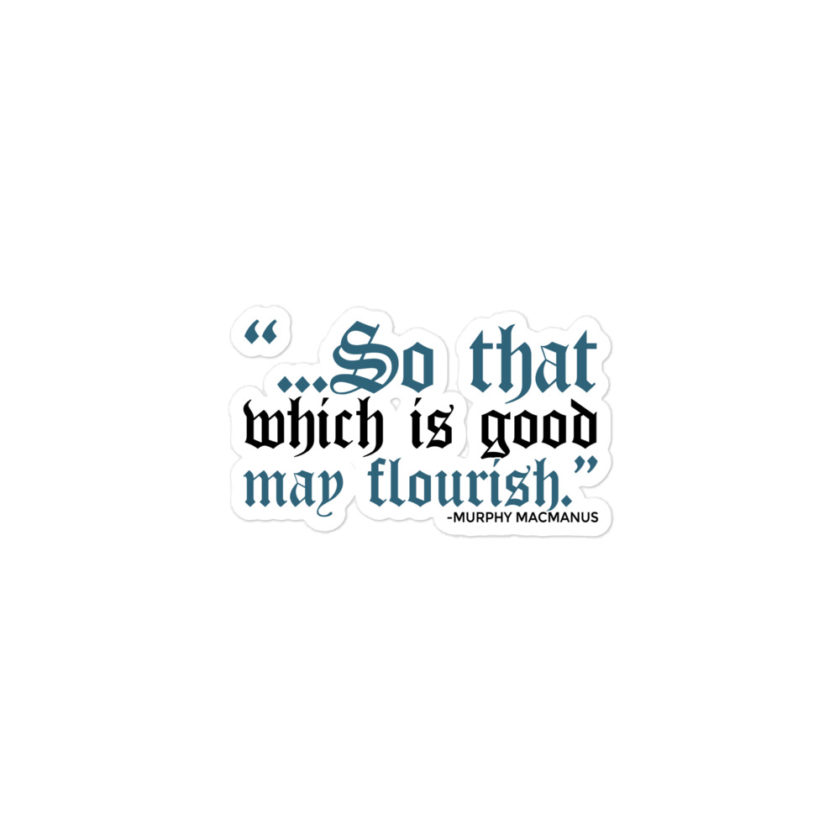 So that which is good may flourish. Murphy MacManus - The Boondock Saints Bubble-free stickers - Image 2
