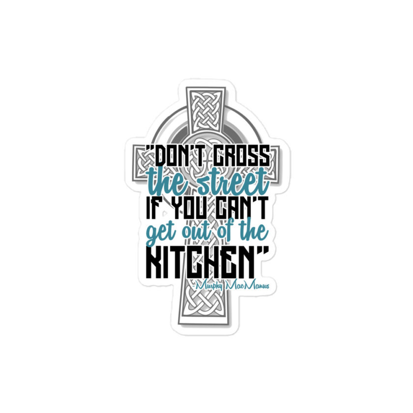 Don't Cross the street if you cant get out of the kitchen. Bubble-free stickers