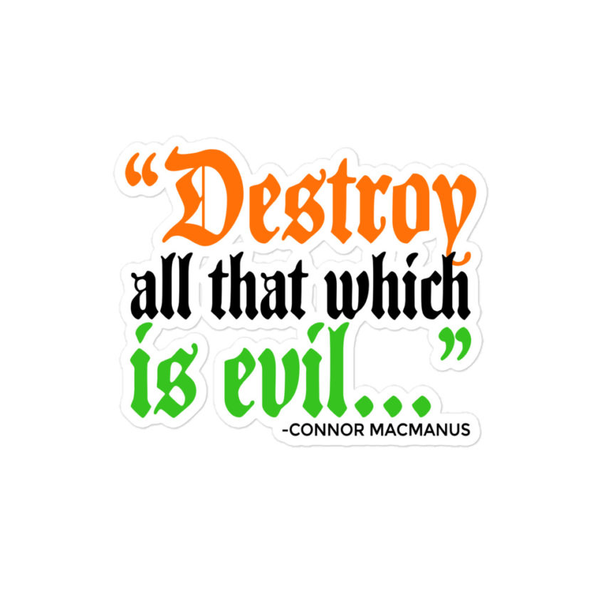 Destroy all that which is evil - Connor MacManus The Boondock Saints Bubble-free stickers