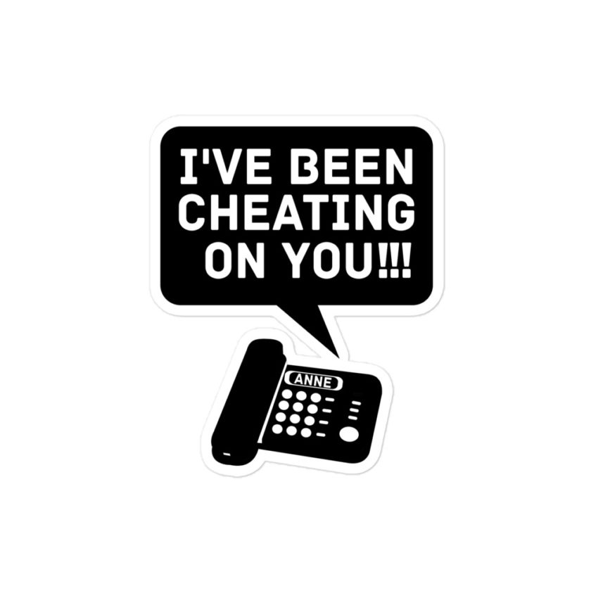 I've been cheating on you! Office Space, Anne Bubble-free stickers