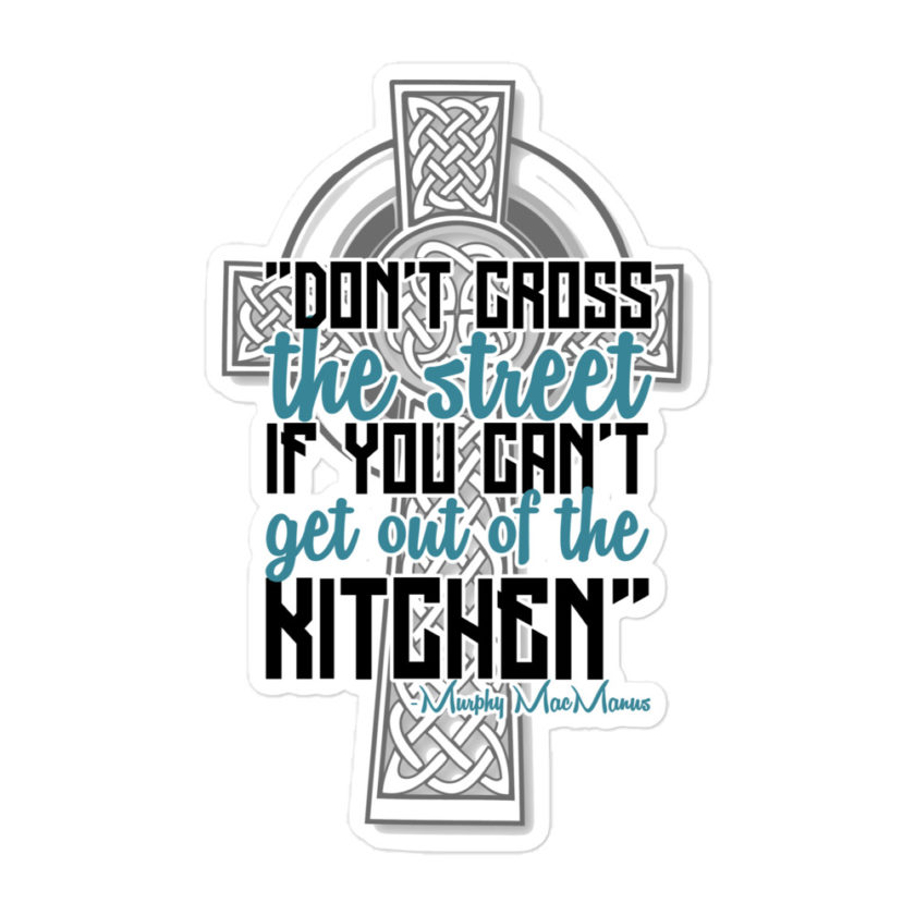 Don't Cross the street if you cant get out of the kitchen. Bubble-free stickers - Image 3