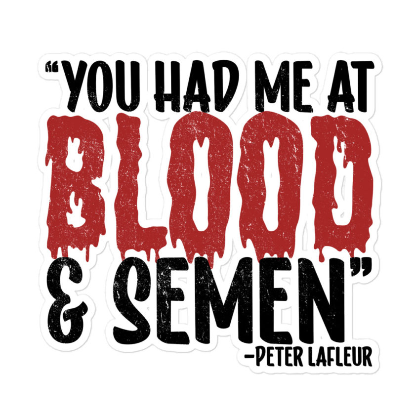 You had me at blood and semen - Peter LaFleur, Dodgeball Bubble-free stickers - Image 3