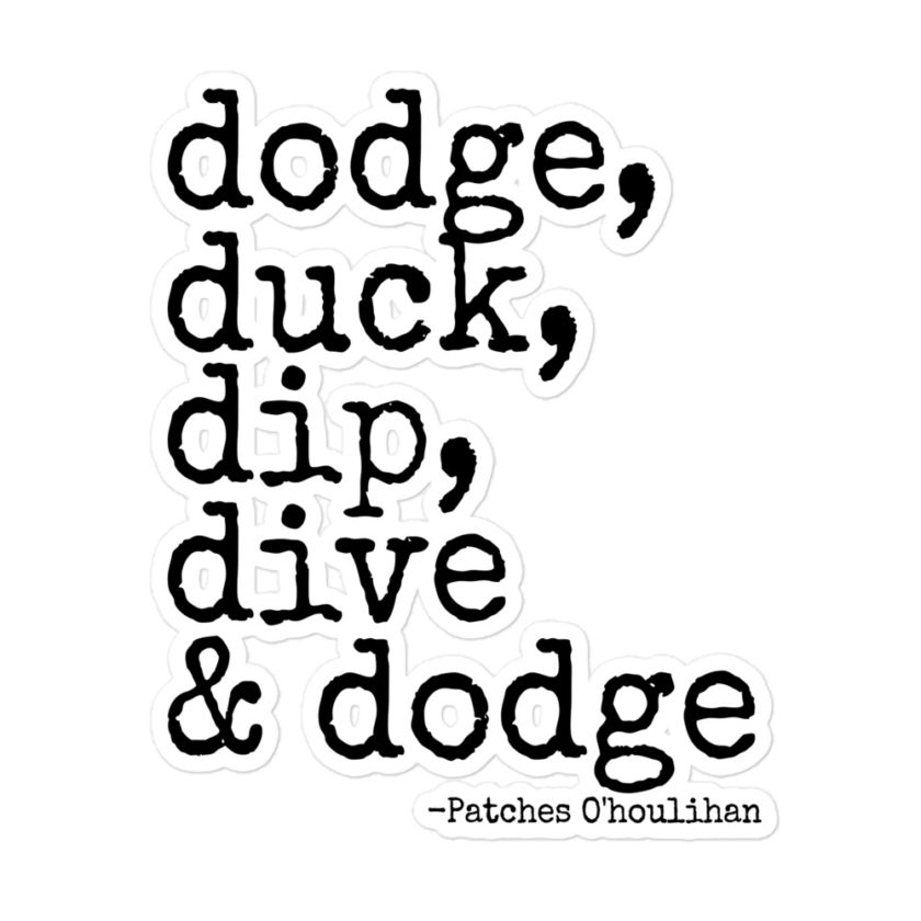 Dodge, Duck, Dip, Dive and Dodge - Patches O'houlihan, Dodgeball Bubble-free stickers - Image 3
