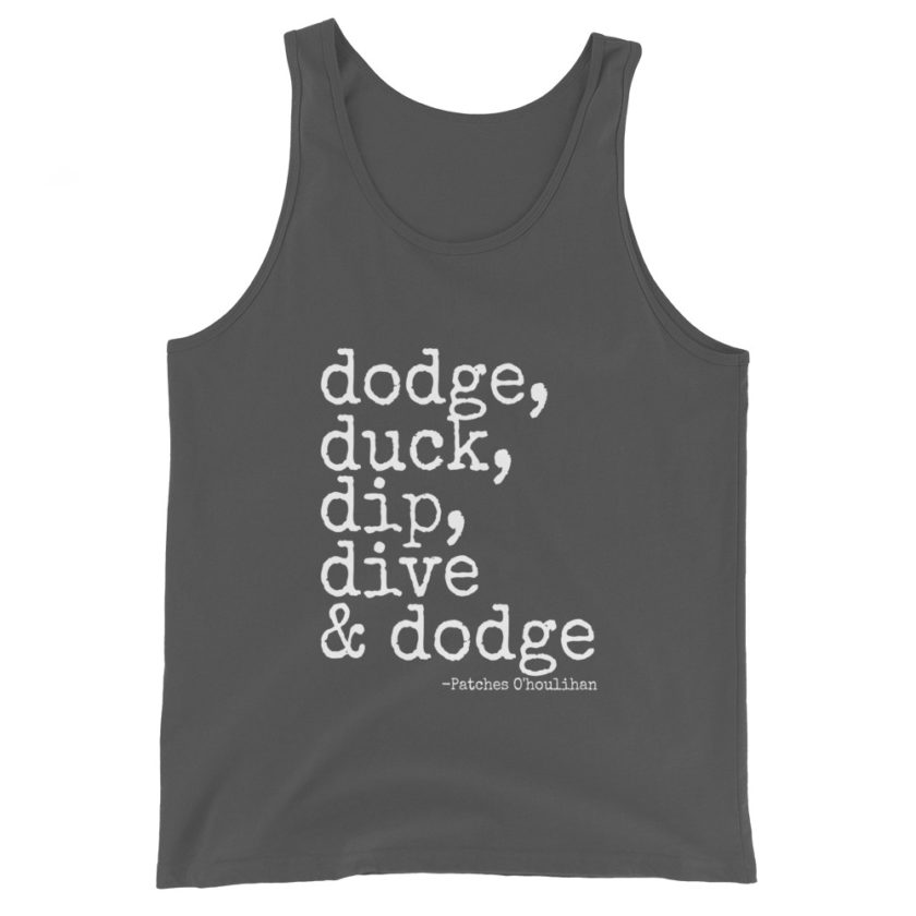 Dodge, Duck, Dip, Dive and Dodge - Patches O'houlihan, Dodgeball Unisex Tank Top - Image 6
