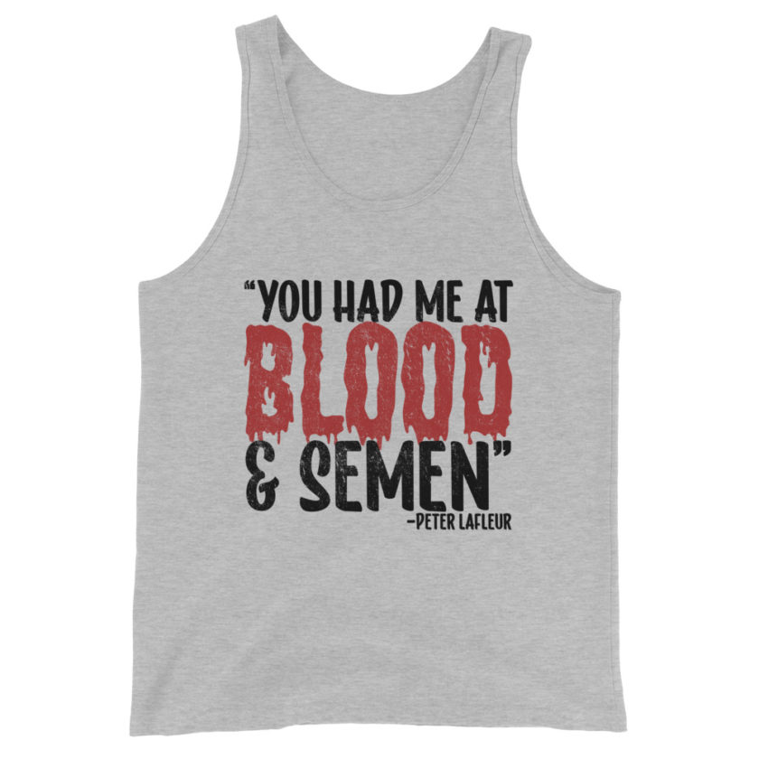 You had me at blood and semen - Peter LaFleur, Dodgeball Unisex Tank Top - Image 3