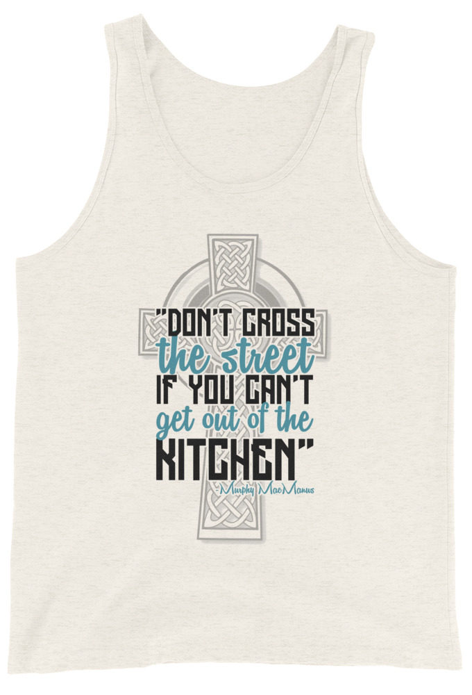 Don't Cross the street if you cant get out of the kitchen. Unisex Tank Top