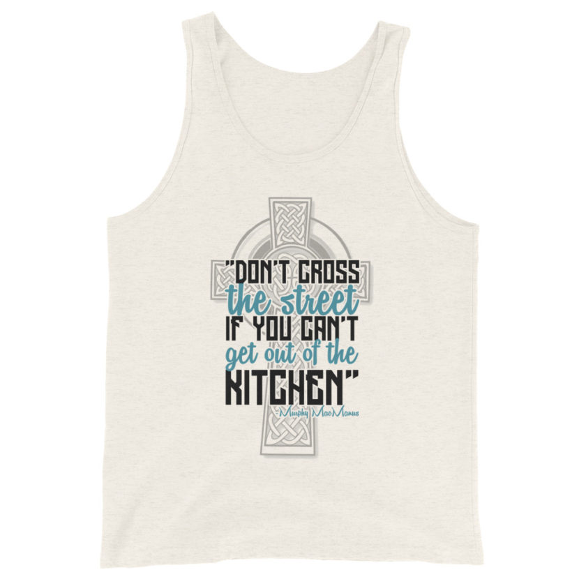 Don't Cross the street if you cant get out of the kitchen. Unisex Tank Top