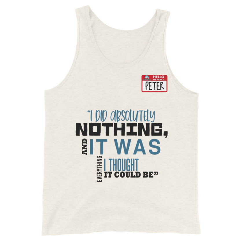 I did absolutely nothing, and it was everything I thought it could be. Peter Gibbons Office Space Unisex Tank Top - Image 4