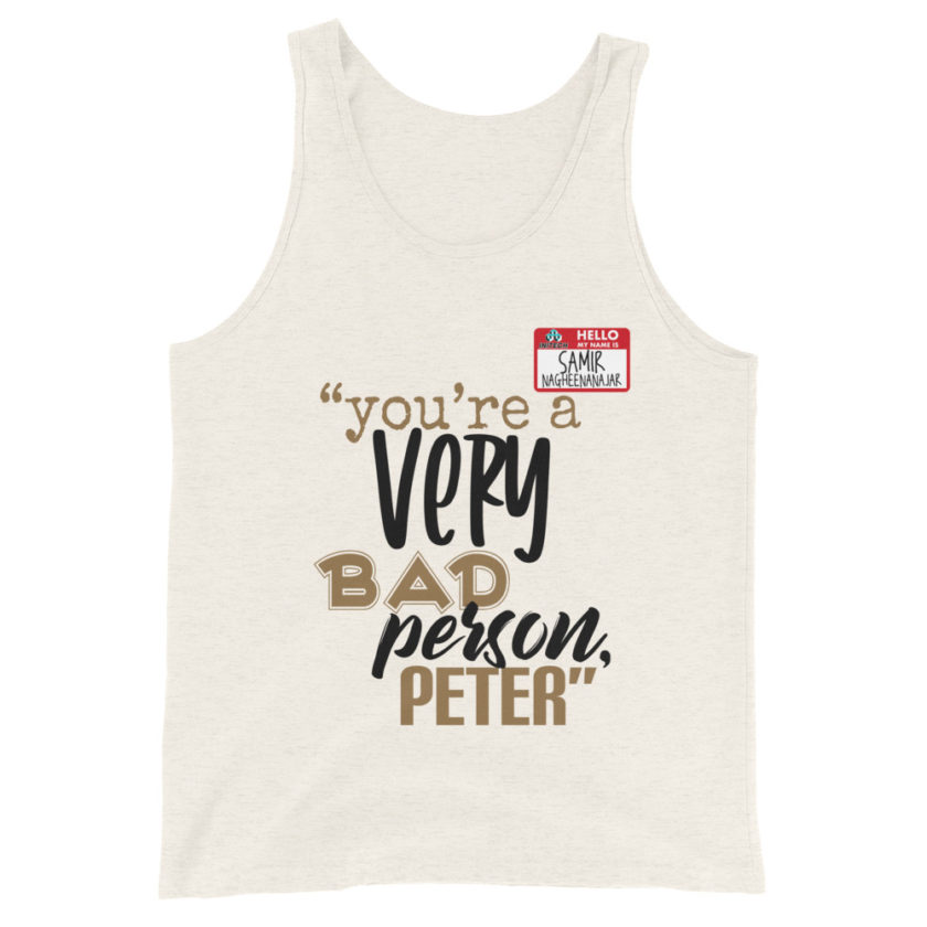 You are a very bad person Peter. - Samir nagheenanajar, Office Space Unisex Tank Top