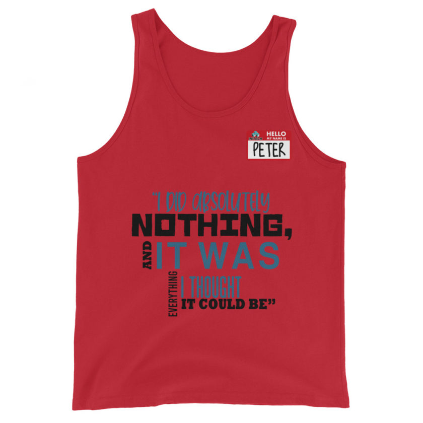 I did absolutely nothing, and it was everything I thought it could be. Peter Gibbons Office Space Unisex Tank Top - Image 2