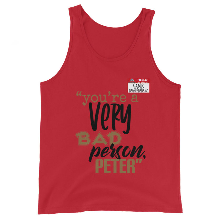 You are a very bad person Peter. - Samir nagheenanajar, Office Space Unisex Tank Top - Image 2
