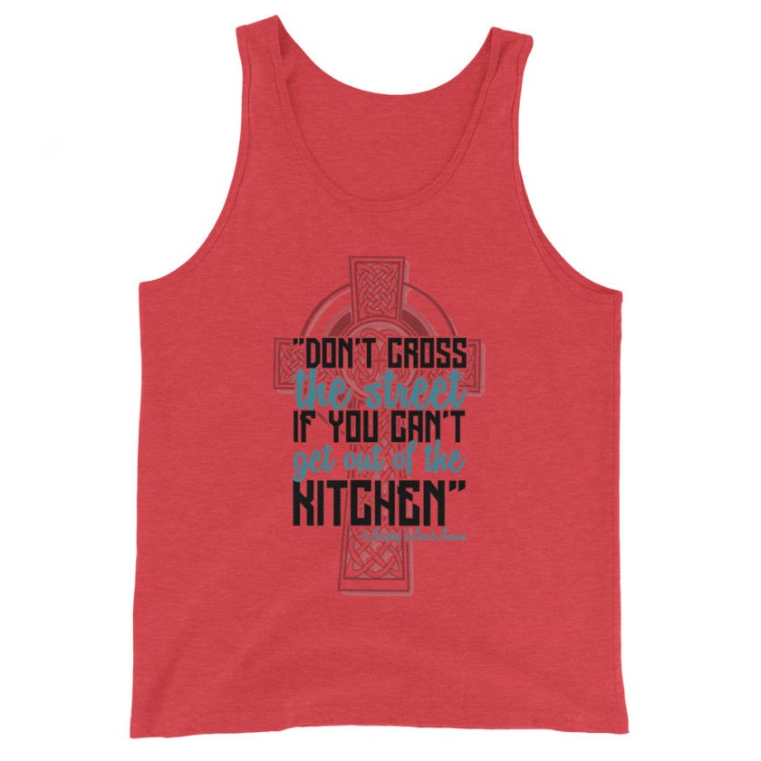 Don't Cross the street if you cant get out of the kitchen. Unisex Tank Top - Image 3