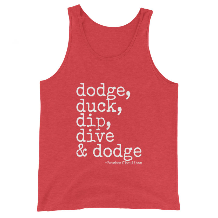 Dodge, Duck, Dip, Dive and Dodge - Patches O'houlihan, Dodgeball Unisex Tank Top - Image 7