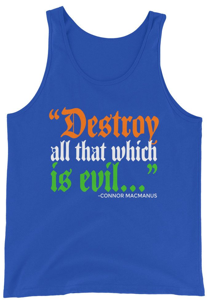 Destroy all that which is evil - Connor MacManus The Boondock Saints Unisex Tank Top
