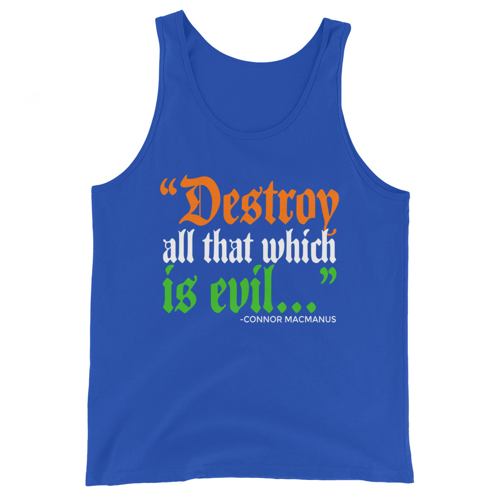 Destroy all that which is evil - Connor MacManus The Boondock Saints Unisex Tank Top