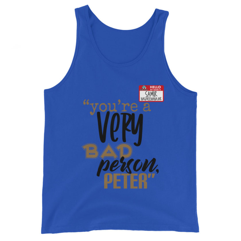 You are a very bad person Peter. - Samir nagheenanajar, Office Space Unisex Tank Top - Image 3