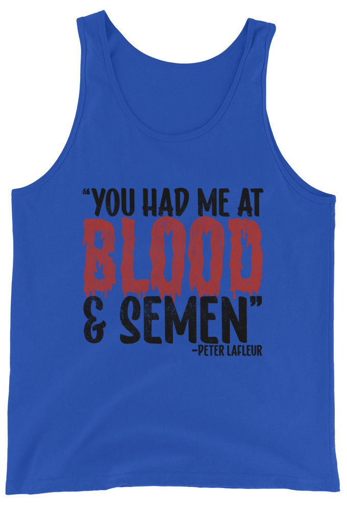 You had me at blood and semen - Peter LaFleur, Dodgeball Unisex Tank Top