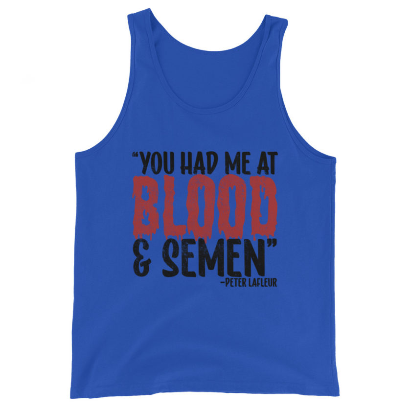 You had me at blood and semen - Peter LaFleur, Dodgeball Unisex Tank Top