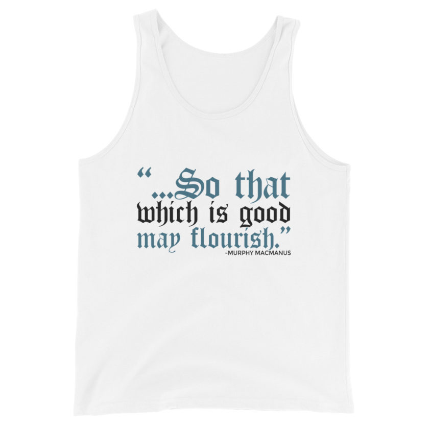 So that which is good may flourish. Murphy MacManus - The Boondock Saints Unisex Tank Top - Image 5