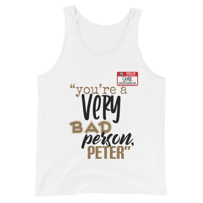 You are a very bad person Peter. - Samir nagheenanajar, Office Space Unisex Tank Top - Image 6