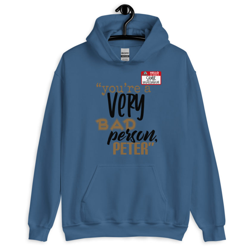 You are a very bad person Peter. - Samir nagheenanajar, Office Space Unisex Hoodie - Image 3