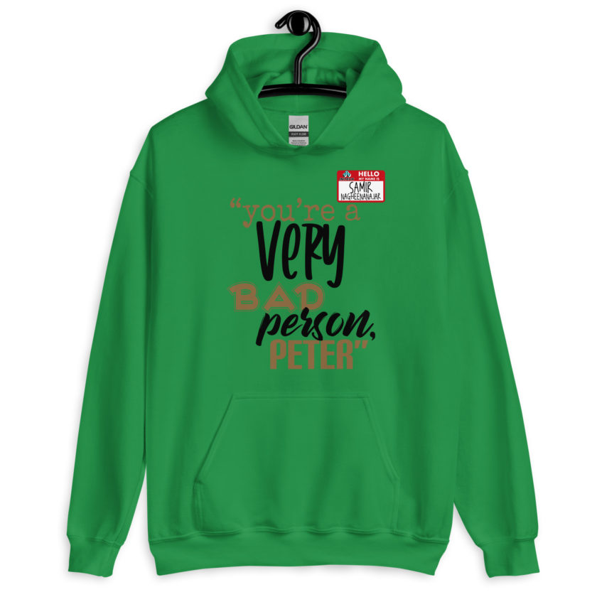 You are a very bad person Peter. - Samir nagheenanajar, Office Space Unisex Hoodie - Image 5