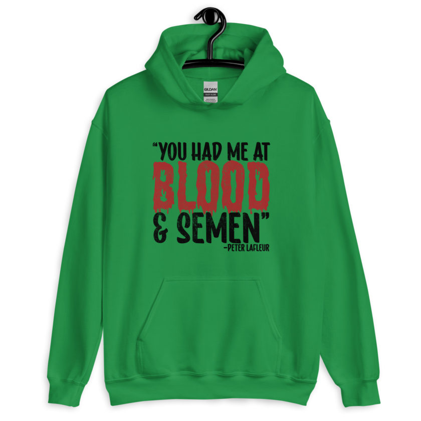 You had me at blood and semen - Peter LaFleur, Dodgeball Unisex Hoodie - Image 4