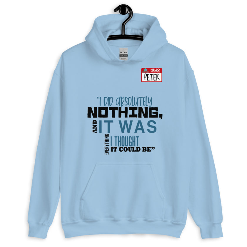 I did absolutely nothing, and it was everything I thought it could be. Peter Gibbons Office Space Unisex Hoodie - Image 5