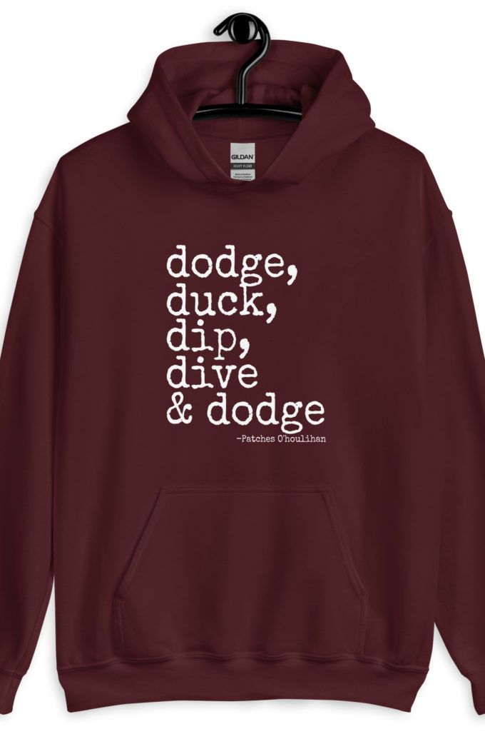 Dodge, Duck, Dip, Dive and Dodge - Patches O'houlihan, Dodgeball Unisex Hoodie