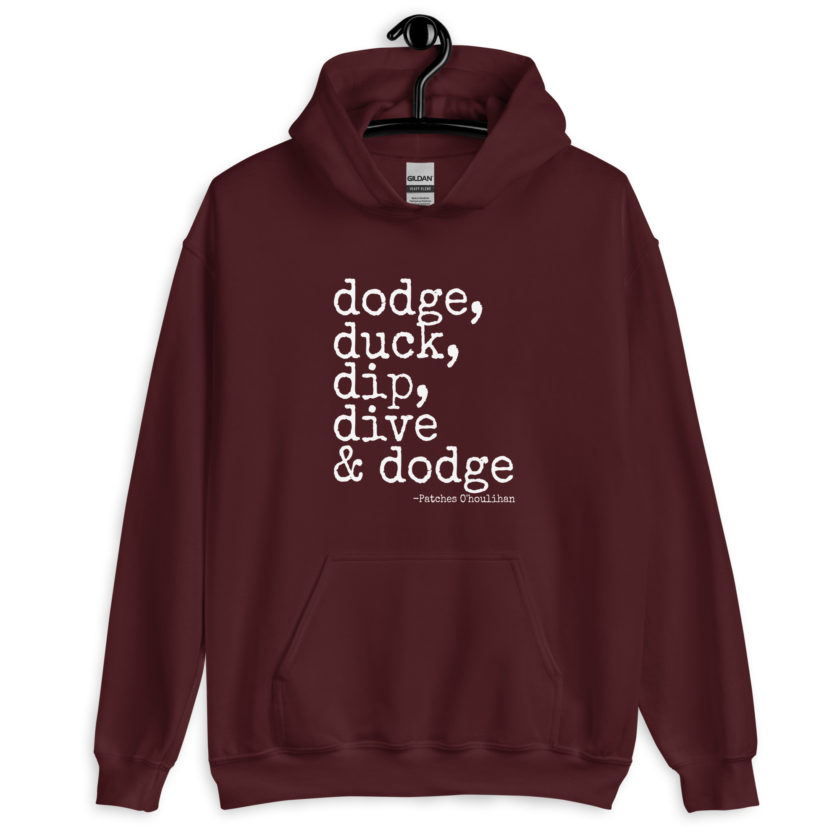 Dodge, Duck, Dip, Dive and Dodge - Patches O'houlihan, Dodgeball Unisex Hoodie