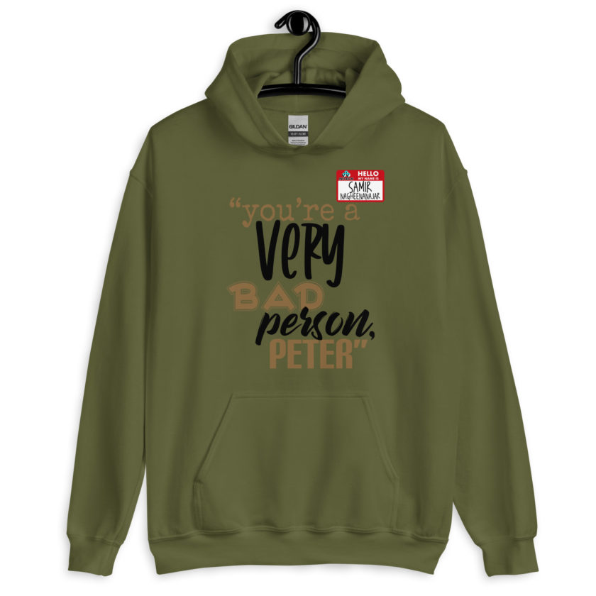 You are a very bad person Peter. - Samir nagheenanajar, Office Space Unisex Hoodie - Image 4