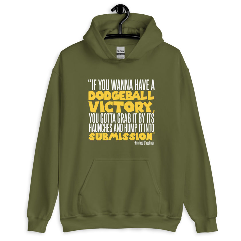 If you wanna have a dodgeball victory, you gotta grab it by its haunches and hump it into submission. - Patches O'houlihan, Dodgeball Unisex Hoodie - Image 7