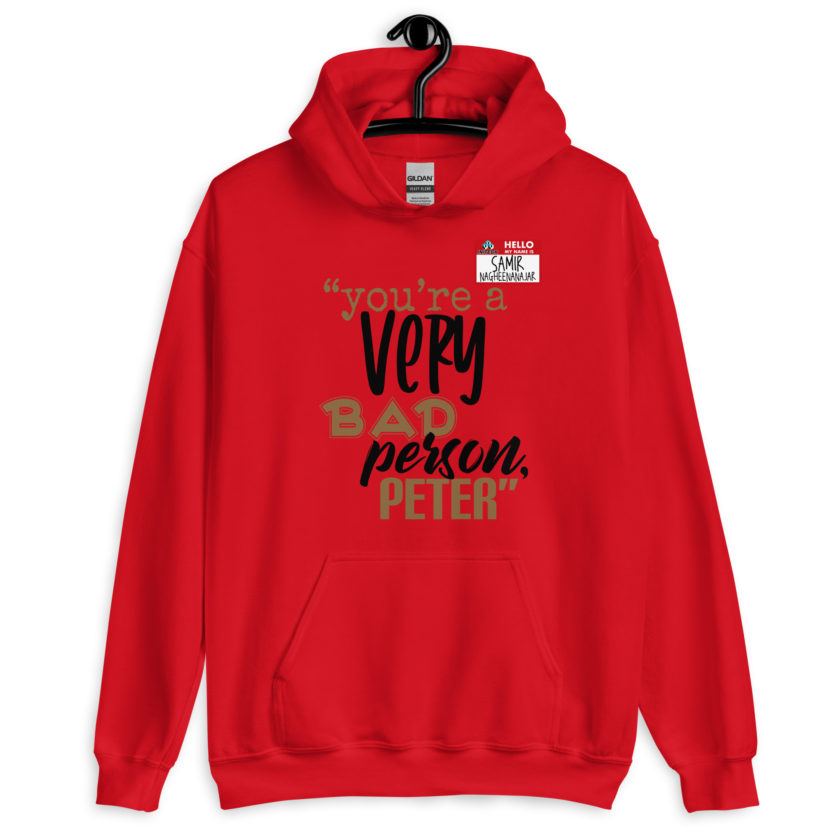 You are a very bad person Peter. - Samir nagheenanajar, Office Space Unisex Hoodie - Image 2