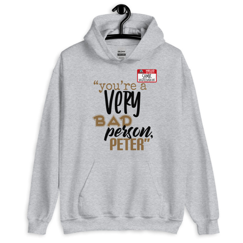 You are a very bad person Peter. - Samir nagheenanajar, Office Space Unisex Hoodie - Image 6