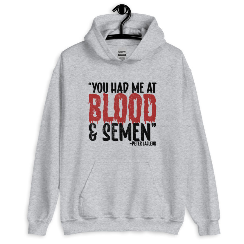 You had me at blood and semen - Peter LaFleur, Dodgeball Unisex Hoodie - Image 5