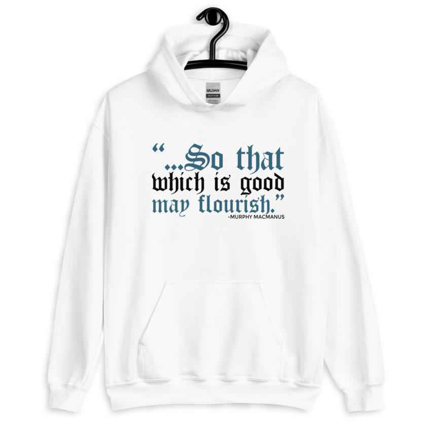 So that which is good may flourish. Murphy MacManus - The Boondock Saints Unisex Hoodie - Image 5