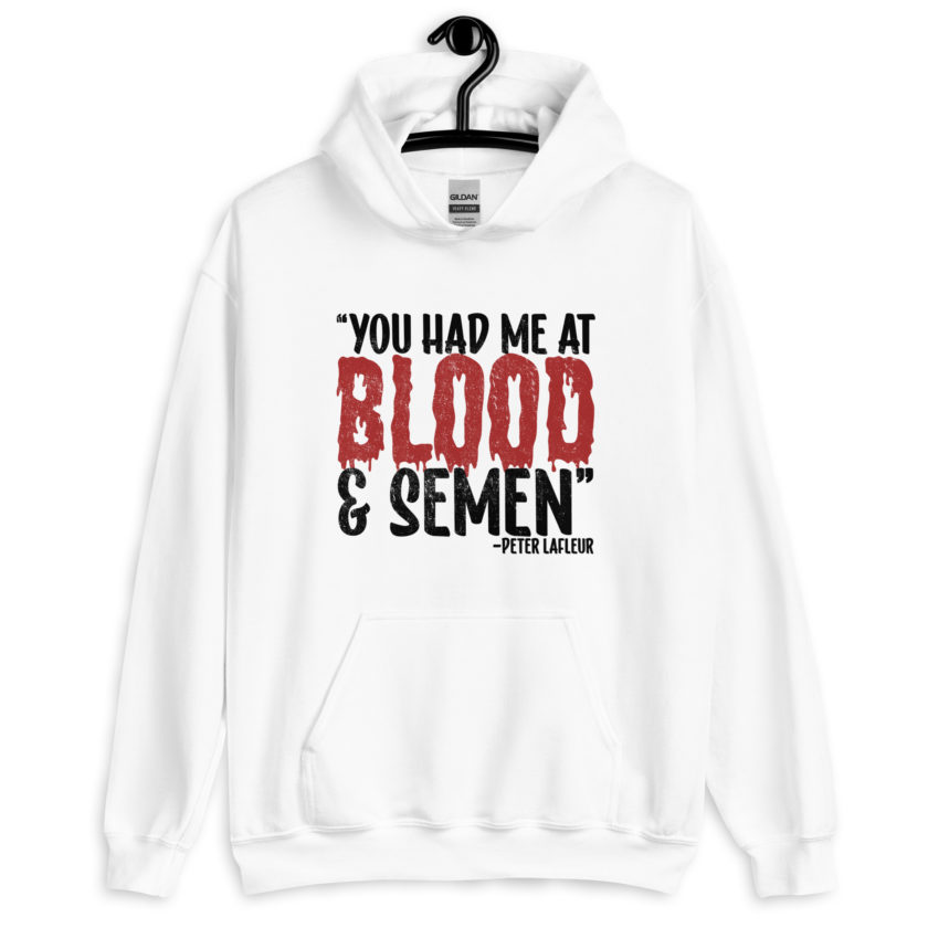 You had me at blood and semen - Peter LaFleur, Dodgeball Unisex Hoodie - Image 7