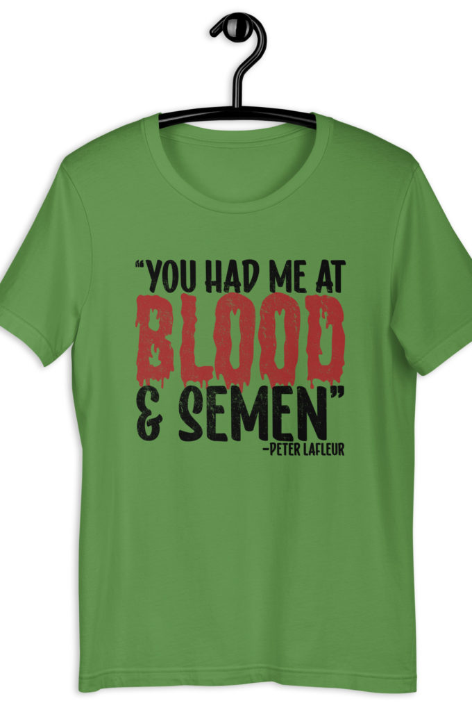 You had me at blood and semen - Peter LaFleur, Dodgeball Unisex t-shirt